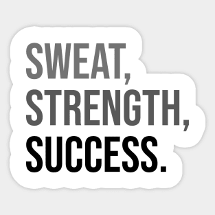 SWEAT, STRENGTH, SUCCESS. | Minimal Text Aesthetic Streetwear Unisex Design for Fitness/Athletes | Shirt, Hoodie, Coffee Mug, Mug, Apparel, Sticker, Gift, Pins, Totes, Magnets, Pillows Sticker